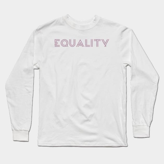 Equality Long Sleeve T-Shirt by D_creations